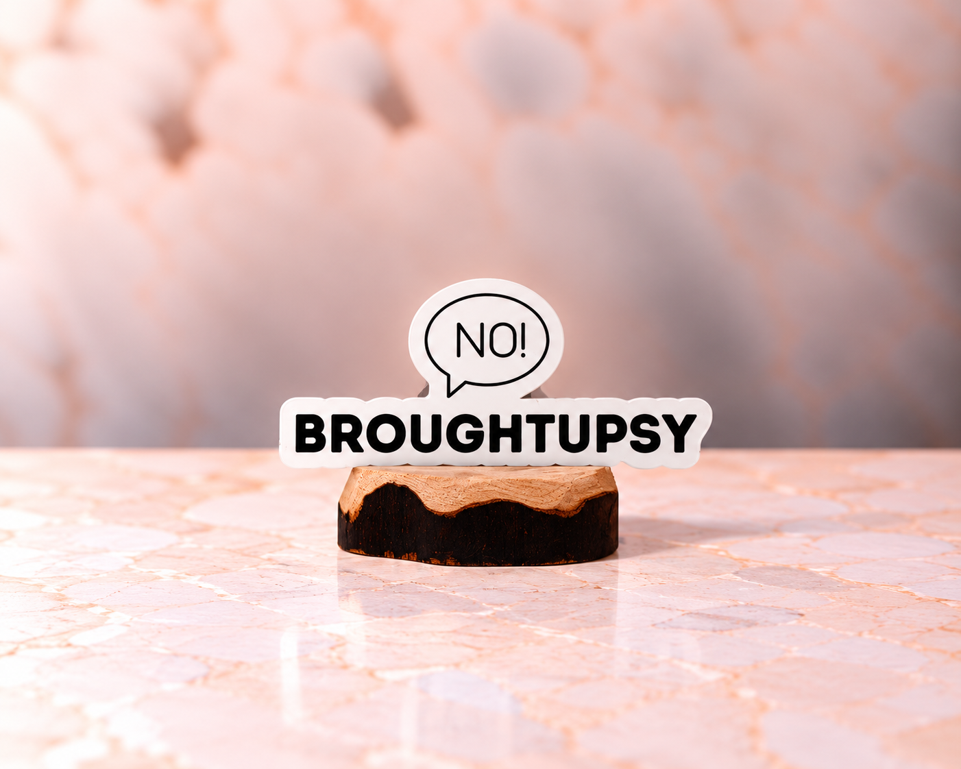 No! Broughtupsy Sticker Display